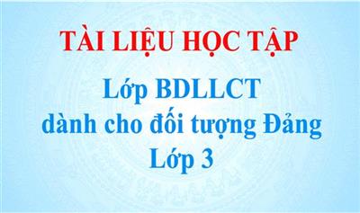 Tài liệu học tập lớp bồi dưỡng lý luận chính trị dành cho đối tượng Đảng năm 2023 -Lớp 3