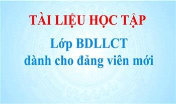 Tài liệu học tập lớp bồi dưỡng lý luận chính trị dành cho đảng viên mới năm 2022